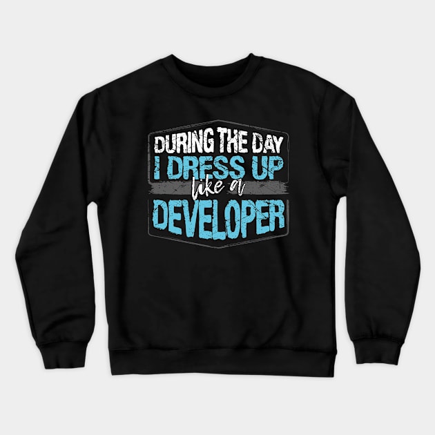 During The Day I Dress Up Like A Developer print Crewneck Sweatshirt by KnMproducts